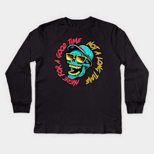 Here For A Good Time, Not A Long Time Kids Long Sleeve T-Shirt